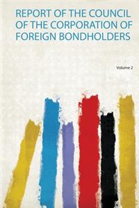 Report of the Council of the Corporation of Foreign Bondholders
