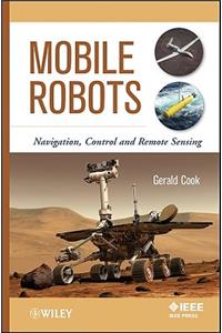 Mobile Robots: Navigation, Control and Remote Sensing