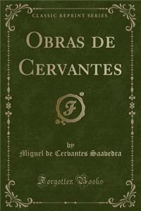 Obras de Cervantes (Classic Reprint)
