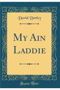 My Ain Laddie (Classic Reprint)
