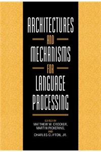 Architectures and Mechanisms for Language Processing