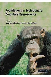 Foundations in Evolutionary Cognitive Neuroscience