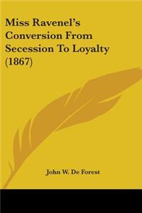 Miss Ravenel's Conversion From Secession To Loyalty (1867)