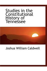 Studies in the Constitutional History of Tennessee