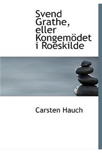 Svend Grathe, Eller Kongemapdet I Roeskilde