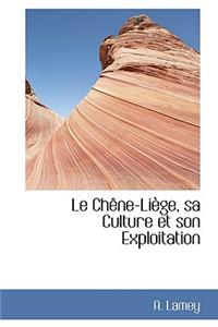 Le Chene-Liege, Sa Culture Et Son Exploitation
