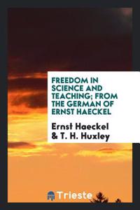 Freedom in Science and Teaching; From the German of Ernst Haeckel