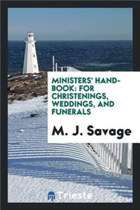 Ministers' Hand-Book: For Christenings, Weddings, and Funerals