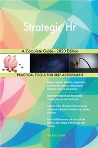 Strategic Hr A Complete Guide - 2020 Edition