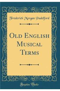 Old English Musical Terms (Classic Reprint)