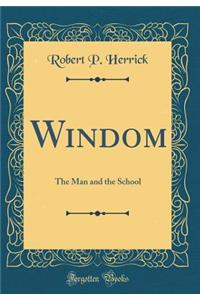 Windom: The Man and the School (Classic Reprint)