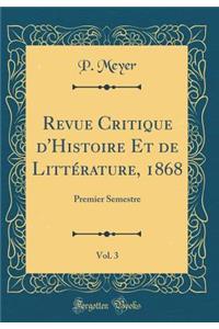 Revue Critique D'Histoire Et de Litt'rature, 1868, Vol. 3: Premier Semestre (Classic Reprint)
