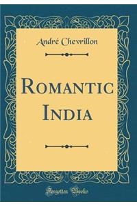Romantic India (Classic Reprint)