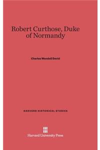 Robert Curthose, Duke of Normandy