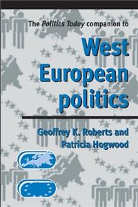 Politics Today Companion to West European Politics
