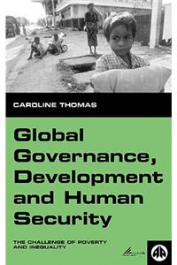 Global Governance, Development and Human Security: The Challenge of Poverty and Inequality