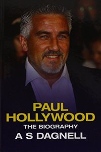 Paul Hollywood the Biography