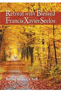 Retreat with Blessed Francis Xavier Seelos