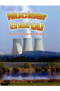 Nuclear Energy: Power from the Atom