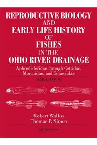 Reproductive Biology and Early Life History of Fishes in the Ohio River Drainage