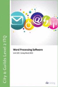 City & Guilds Level 2 ITQ - Unit 229 - Word Processing Software Using Microsoft Word 2013