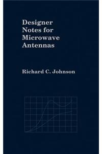 Designer Notes for Microwave Antennas