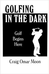 Golfing in the Dark