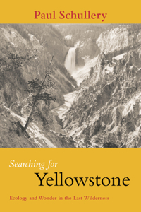 Searching for Yellowstone: Ecology and Wonder in the Last Wilderness