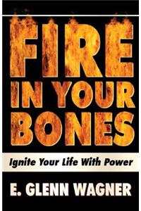 Fire in Your Bones!