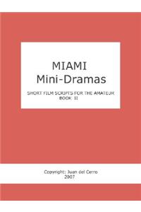 Miami Mini-Dramas, Book II (Short Film Scripts for the Amateur)