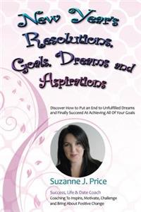 New Year's Resolutions, Goals, Dreams & Aspirations
