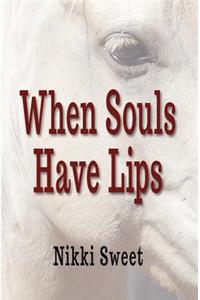 When Souls Have Lips