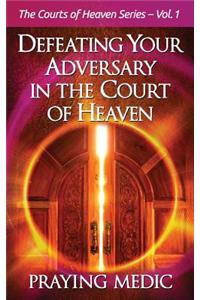 Defeating Your Adversary in the Court of Heaven