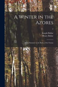 Winter in the Azores; and a Summer at the Baths of the Furnas; 2