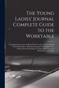 Young Ladies' Journal Complete Guide to the Worktable