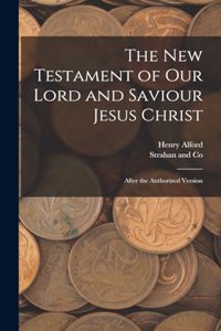 The New Testament of Our Lord and Saviour Jesus Christ