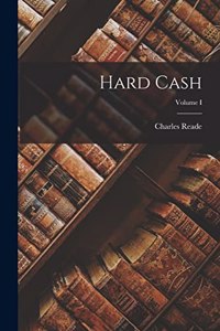 Hard Cash; Volume I