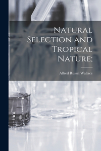 Natural Selection and Tropical Nature;