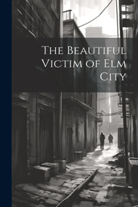 The Beautiful Victim of Elm City