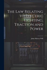 Law Relating to Electric Lighting, Traction and Power