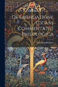 De Emendatione Lucani Commentatio Philologica