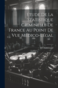 Etude De La Statistique Criminelle De France Au Point De Vue Médico-Légal