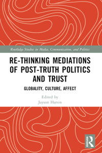 Re-thinking Mediations of Post-truth Politics and Trust