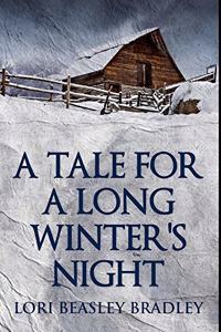 A Tale For A Long Winter's Night: Premium Large Print Hardcover Edition