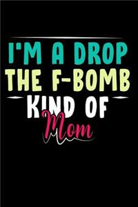 I'm A Drop The F-Bomb Kind Of Mom