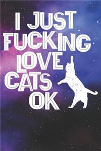I Just Fucking Love Cats Ok