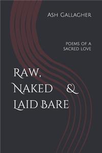 Raw, Naked & Laid Bare