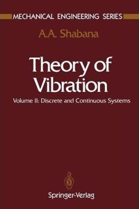 Theory of Vibration: Volume II: Discrete and Continuous Systems (Mechanical Engineering Series) [Special Indian Edition - Reprint Year: 2020] [Paperback] A.A. Shabana