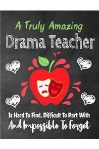 A Truly Amazing Drama Teacher Is Hard To Find, Difficult To Part With And Impossible To Forget