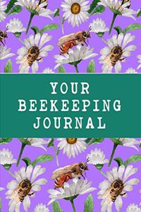 Your Bee Keeping Journal: The Ultimate Bee Keeping Journal. This is an 8.5X11 103 Page Diary For: Anyone that Loves Raising Bees, Eats Honey and Loves Working in the Bee Yard